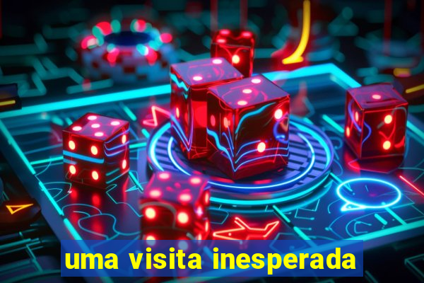 uma visita inesperada